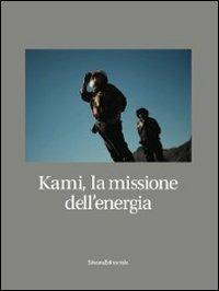 Kami, la missione dell'energia - Daniele Tamagni,Roberto Cotroneo - copertina