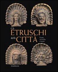 Gli Etruschi delle città. Fonti, ricerche e scavi - copertina