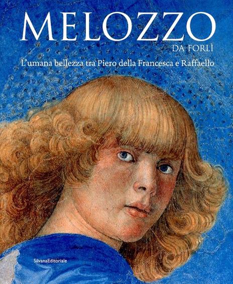 Melozzo da Forli. L'umana bellezza tra Piero della Francesca e Raffaello - 3