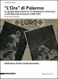 «L'Ora» di Palermo. Lo spoglio degli articoli su F.T. Marinetti e il futurismo e sulla Biennale di Venezia (1909-1943). Fonti del XX secolo - copertina