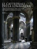 Le cattedrali della Lombardia. L'adeguamento liturgico delle chiese madri nella regione ecclesiastica lombarda