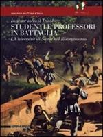 Insieme sotto il tricolore. Studenti e professori in battaglia. L'Università di Siena nel Risorgimento. Catalogo della mostra (Siena, 8 aprile-3 luglio 2011). Ediz. illustrata