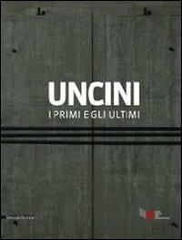 Uncini. I primi e gli ultimi. Catalogo della mostra (Foligno, 21 giugno-15 settembre 2011). Ediz. italiana e inglese - copertina