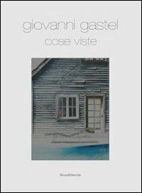 Giovanni Gastel. Cose viste. Catalogo della mostra (Milano, 15 settembre-22 dicembre 2011) - 2