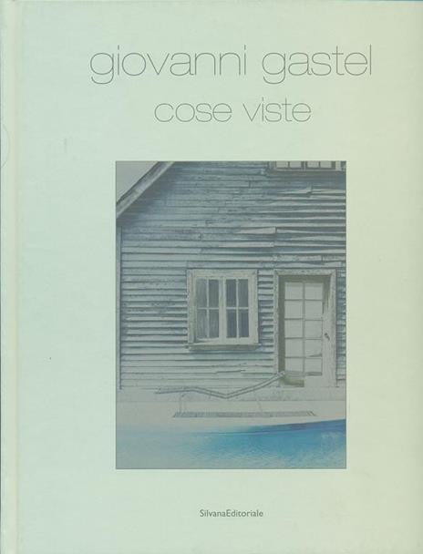 Giovanni Gastel. Cose viste. Catalogo della mostra (Milano, 15 settembre-22 dicembre 2011) - 2