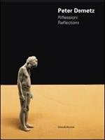 Peter Demetz. Riflessioni-Reflections. Catalogo della mostra (Roma, 17-29 novembre 2011). Ediz. italiana e inglese