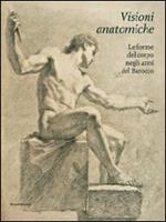 Visioni anatomiche. Le forme del corpo negli anni del Barocco