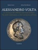 Alessandro Volta. Le onoranze del 1878 all'Università di Pavia. Catalogo della mostra. Ediz. italiana e inglese - Virginio Cantoni,Adriano P. Morando - copertina