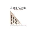 Lo stile italiano. Arte e design. Catalogo della mostra. Ediz. italiana, inglese e francese