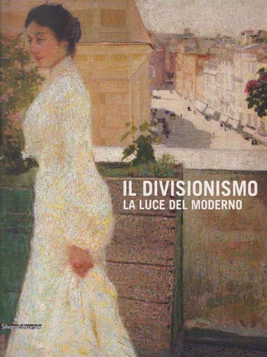 Il divisionismo. La luce del moderno. Catalogo della mostra (Rovigo, 25 febbraio-24 giugno 2012). Ediz. illustrata - copertina