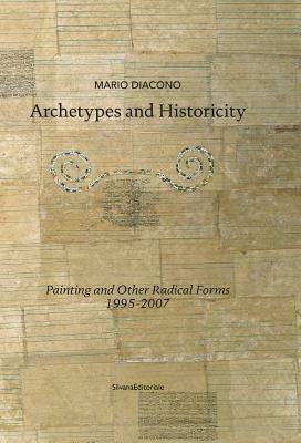 Archetypes and historicity painting and other radical forms 1995-2007 - Mario Diacono - copertina