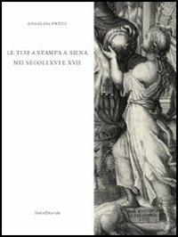 La tesi a stampa a Siena nei secoli XVI e XVII. Catalogo degli opuscoli della Biblioteca comunale degli Intronati - Annalisa Pezzo - copertina