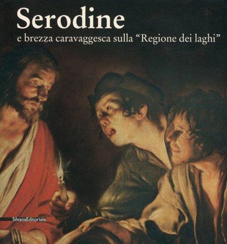 Serodine e brezza caravaggesca sulla «regione dei laghi». Catalogo della mostra (Rancate, Mendrisio, ottobre 2012-gennaio 2013) - copertina