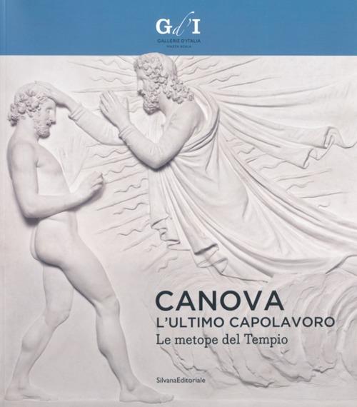 Canova, l'ultimo capolavoro. Le metope del tempio. Catalogo della mostra (Milano, 4 ottobre 2013-6 gennaio 2014). Ediz. illustrata - copertina