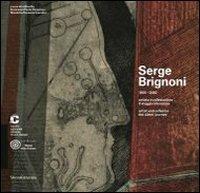 Serge Brignoni 1903-2002 artista e collezionista. Il viaggio silenzioso. Catalogo della mostra (Chiasso, 28 settembre 2013-19 gennaio 2014). Ediz. italiana e inglese - 2