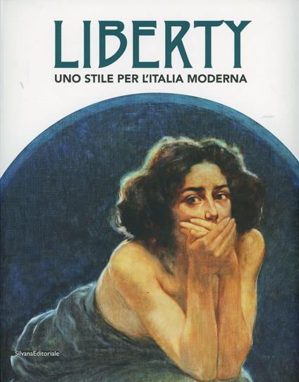 Liberty. Uno stile per l'Italia moderna. Catalogo della mostra (Forlì, 1 febbraio-15 giugno 2014) - copertina