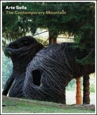 Arte Sella. The contemporary mountain. Ediz. italiana e inglese - copertina