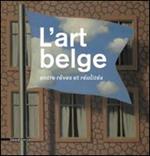 L'art belge. Entre rêves et réalités. Ediz. illustrata