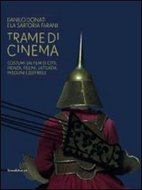 Trame di cinema. Danilo Donati e la sartoria Farani costumi dai film. Catalogo della mostra (Passariano di Codroipo, 9 marzo-22 giugno 2014). Ediz. italiana e ingles - 2