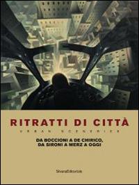 Ritratti di città. Da Boccioni a De Chirico, da Sironi a Merz a oggi. Catalogo della mostra (Como, 27 giugno-6 novembre 2014). Ediz. italiana e inglese - copertina