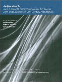 «Le jeu savant». Luce e oscurità nell'architettura del XX secolo. Ediz. multilignue - copertina