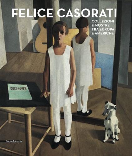 Felice Casorati. Collezioni e mostre tra Europa e Americhe. Catalogo della mostra (Alba, 25 ottobre 2014-1° febbraio 2015) - copertina