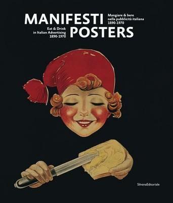 Manifesti. Mangiare e bere nella pubblicità italiana (1890-1970). Ediz. italiana e inglese - Mario Piazza,Alessandro Bellenda - copertina