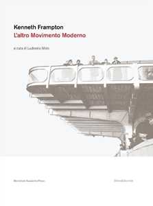 Kenneth Frampton. L'altro movimento moderno