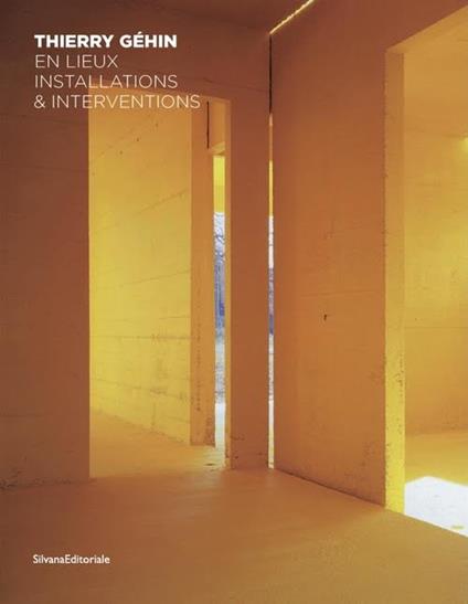 Thierry Géhin. En lieux installations et interventions. Ediz. francese e inglese - copertina