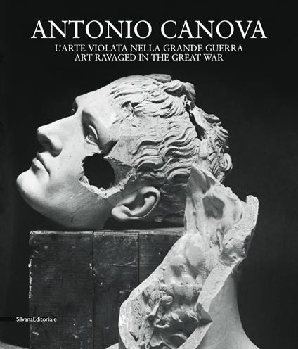 Antonio Canova. L'arte violata nella grande guerra. Ediz. italiana e inglese - copertina