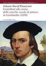 Johann David Passavant. Contributi alla storia delle antiche scuole di pittura in Lombardia (1838)