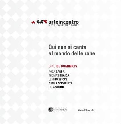 Arte in centro 2015. Mete contemporanee. Gino De Dominicis. Qui non sicanta al mondo delle rane. Ediz. italiana e inglese - copertina