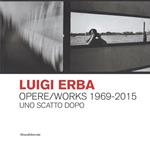 Luigi Erba. Opere/Works 1969-2015. Uno scatto dopo