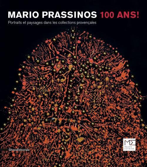 Mario Prassinos. 100 ans! Portraits et paysages dans les collections provençales. Catalogo della mostra (St. Rémy de Provence, 12 giugno-18 settembre 2016) - Élisa Farran - copertina