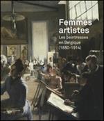 Femmes artistes. Les peintresses en Belgique (1880-1914)