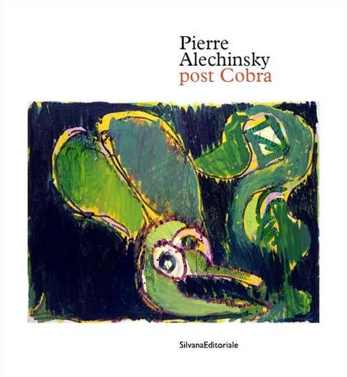 Pierre Alechinsky. Post cobra. Catalogo della mostra (Amstelveen, 12 ottobre 2016-8 gennaio 2017). Ediz. francese - copertina