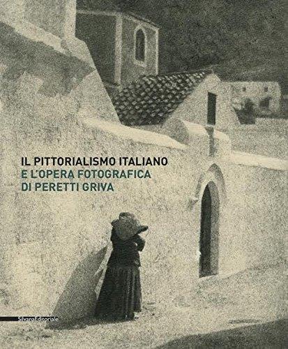 Il pittorialismo italiano e l'opera fotografica di Peretti Griva. Catalogo della mostra (Torino, 8 febbraio-8 maggio 2017). Ediz. a colori - 2