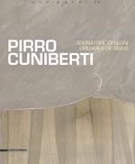 Pirro Cuniberti. Sognatore di segni-Dreamers of signs. Catalogo della mostra (Venezia, 11 maggio-30 settembre 2017). Ediz. a colori