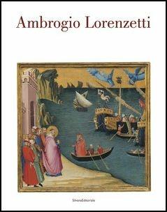 Ambrogio Lorenzetti. Catalogo della mostra (Siena, 22 ottobre 2017-21 gennaio 2018) - copertina