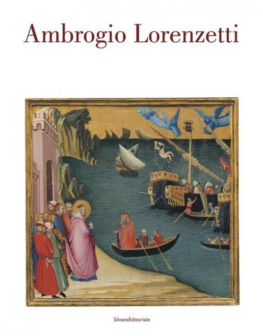 Ambrogio Lorenzetti. Catalogo della mostra (Siena, 22 ottobre 2017-21 gennaio 2018) - 4