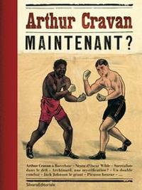 Arthur Cravan. Maintenant? Catalogo della mostra (Barcellona, 26 ottobre 2017-28 gennaio 2018). Ediz. francese e inglese - copertina