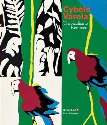 Cybèle Varela. Tropicalismo remixed. Ediz. inglese e portoghese  - copertina