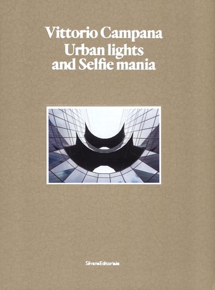 Vittorio Campana. Urban lights and selfie mania. Catalogo della mostra (Milano, 22 novembre 2017-28 gennaio 2018). Ediz. illustrata - copertina