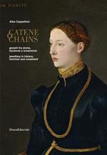 Catene. Gioielli fra storia, funzione e ornamento. Ediz. italiana e inglese