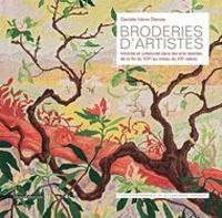 Broderies d'artistes. Intimité et créativité dans les arts textiles de la fin du XIXe au milieu du XXe siècle - Danièle Véron-Denise - copertina