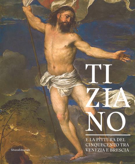 Tiziano e la pittura del Cinquecento tra Venezia e Brescia. Catalogo della mostra (Brescia, 21 marzo-1 luglio 2018). Ediz. a colori - Francesco Frangi - 4