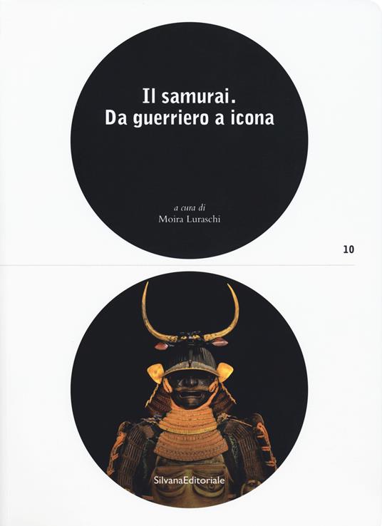 Il samurai da guerriero a icona. Catalogo della mostra (Lugano, 3 maggio-26 agosto 2018). Ediz. a colori - copertina