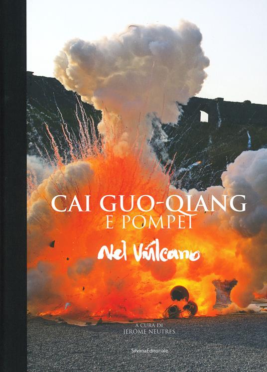 Cai Guo-Qiang e Pompeii. Nel vulcano. Catalogo della mostra (Napoli, 22 febbraio-20 maggio 2019). Ediz. a colori - copertina