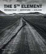 The 5th element. Motorcycle, adventure, Iceland. Ediz. italiana e inglese