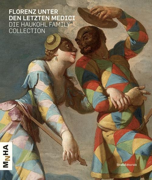 Florenz unter den letzten Medici. Die Haukohl family collection - copertina